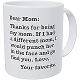 Kaimebien Dear Mom Thanks If I Had A Different I Would Punch Her And Find You 11 Ounces Funny Coffee Mug