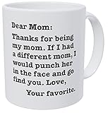 Kaimebien Dear Mom Thanks If I Had A Different I Would Punch Her And Find You 11 Ounces Funny Coffee Mug