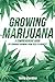 Growing Marijuana: DIY Cannabis Growing and Cultivation from Seed to Harvest - Learn Indoor and Outdoor Growing Methods used by Professional Cannabis Producers by Terry Gordon