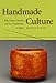 Handmade Culture: Raku Potters, Patrons, and Tea Practitioners in Japan