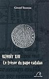 Benoît Xiii, Le Trésor Du Pape Catalan (PATRIMOINE CATALAN) by 