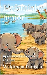 Livro Elefantinho Júnior: Aprendendo a obedecer aos pais (Ensinando a criança a...)