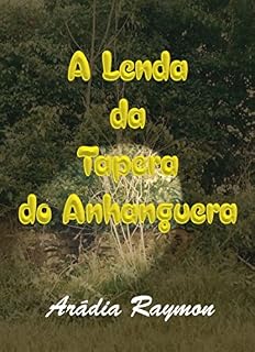 Livro A Lenda da Tapera do Anhanguera (Lendas e Mistérios Regionais Livro 1)