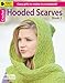 Hooded Scarves Book 2-Cozy Gifts to Make in a Weekend-Bonus On-Line Technique Videos Available by 