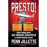 Presto!: How I Made Over 100 Pounds Disappear and Other Magical Tales