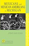 Mexicans and Mexican Americans in Michigan (Discovering the Peoples of Michigan) by Rudolph V. Alvarado, Sonya Yvette Alvarado