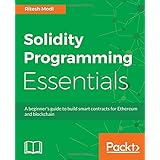 Solidity Programming Essentials: A beginner's guide to build smart contracts for Ethereum and blockchain