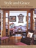 Style and Grace: African Americans at Home by Michael Henry Adams, Mick Hales