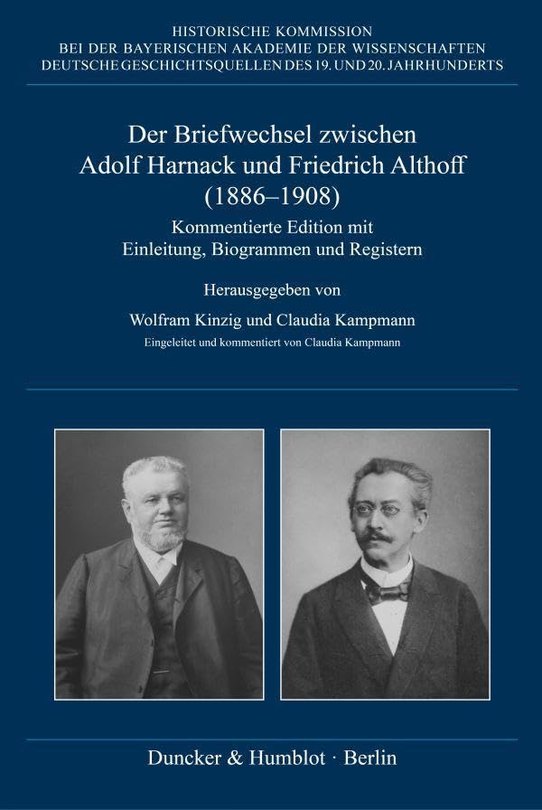 Der Briefwechsel zwischen Adolf Harnack und Friedrich Althoff (1886–1908): Kommentierte Edition mit Einleitung, Biogrammen und Registern. Eingeleitet ... des 19. und 20. Jahrhunderts, 84)