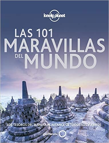 Las 101 maravillas del mundo: Los tesoros del planeta al alcance de todos los viajeros 
