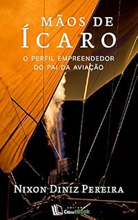 Livro Mãos de Ícaro: O perfil empreendedor do Pai da Aviação