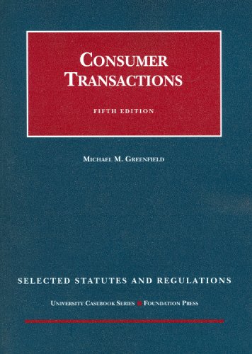 Consumer Transactions, 5th, Selected Statutes and Regulations (University Casebook Series)