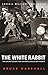 The White Rabbit: The Secret Agent the Gestapo Could Not Crack by Bruce Marshall