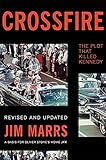 Crossfire: The Plot That Killed Kennedy