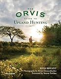 The Orvis Guide to Upland Hunting The Orvis Guide to Upland Hunting
