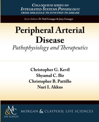 Peripheral Arterial Disease: Pathophysiology and Therapeutics (Colloquium Series on Integrated Systems Physiology)
