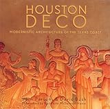 Houston Deco: Modernistic Architecture of the Texas Coast by 