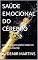 Livro SAÚDE EMOCIONAL DO CÉREBRO : uma viagem pelo interior de sua mente