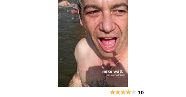 Amazon Com Mike Watt On And Off Bass 9780983581307 Watt Mike Books Amazon Com Mike Watt On And Off Bass 9780983581307 Watt Mike Books