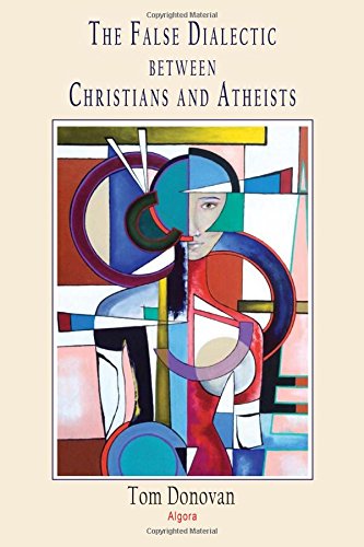 The False Dialectic between Christians and Atheists