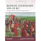Roman Legionary 109-58 BC: The Age of Marius, Sulla and Pompey the Great (Warrior)
