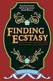 Finding Ecstasy: How Buenos Aires, a Brazilian, and the Blues Saved My Sex Life (and My Soul) by Rebecca Pillsbury