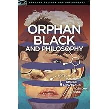 Orphan Black and Philosophy: Grand Theft DNA (Popular Culture and Philosophy)