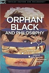 Orphan Black and Philosophy: Grand Theft DNA (Popular Culture and Philosophy)