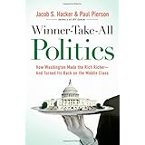 Winner-Take-All Politics: How Washington Made the Rich Richer--and Turned Its Back on the Middle Class