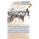 A Peace to End All Peace: The Fall of the Ottoman Empire and the Creation of the Modern Middle East