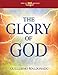 The Glory of God: Experience a Supernatural Encounter with His Presence (Spirit-Led Bible Study)