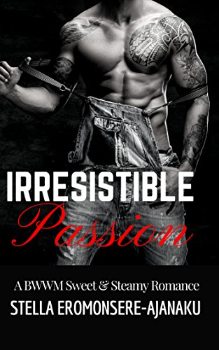 F.R.E.E IRRESISTIBLE Passion: A BWWM Sweet & Steamy Romance [R.A.R]