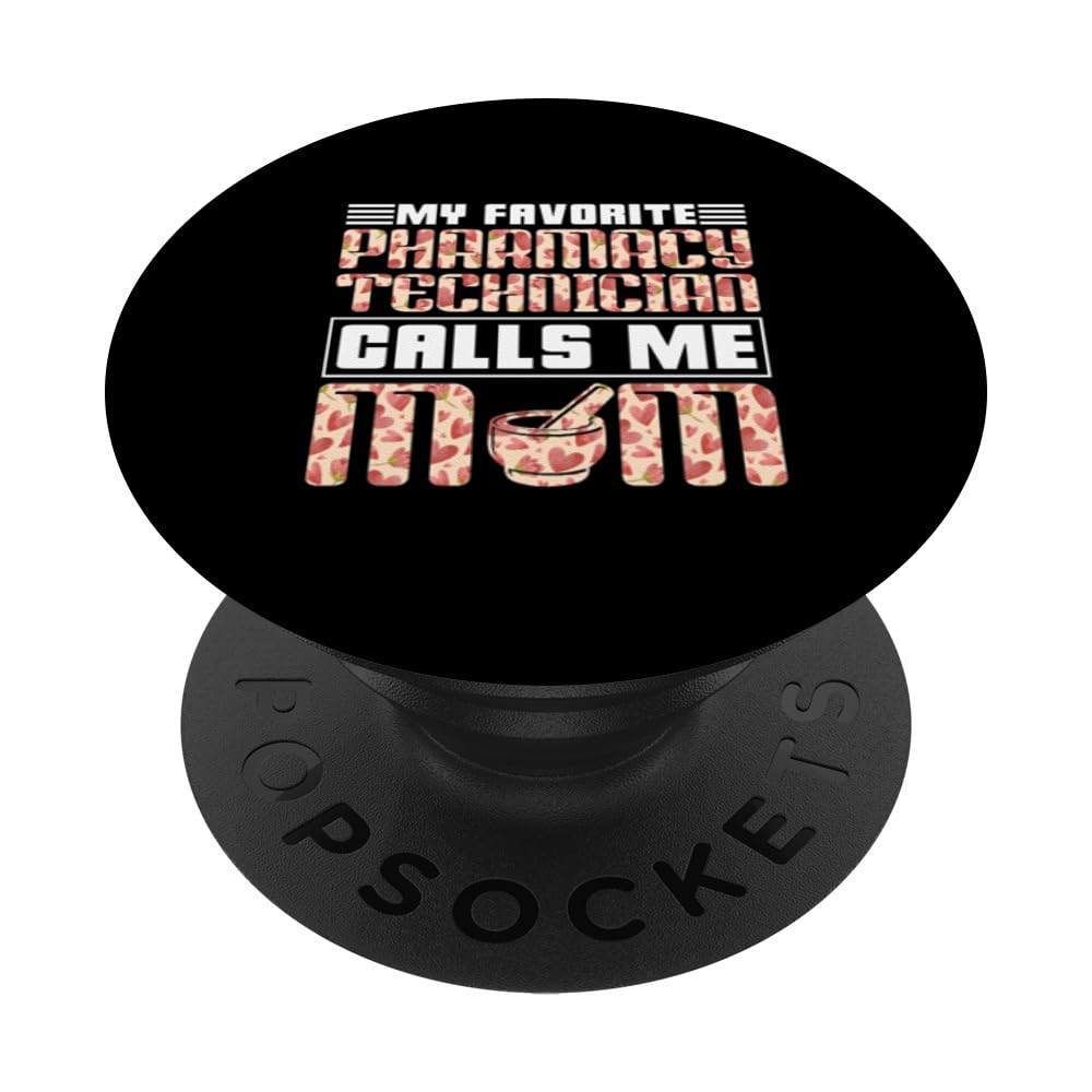 My Favorite Pharmacy Technician Calls Me Mom Tech Pharmacist PopSockets Adhesive PopGrip