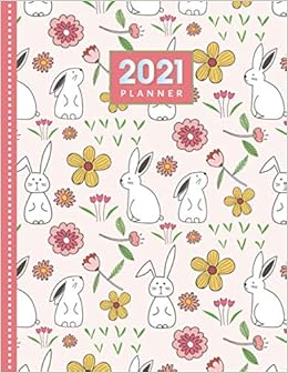 2021 Planner Pastel Bunny Rabbit Floral Pattern Daily Weekly Monthly Dated 8 5x11 Life Organizer Notebook 12 Month Calendar Jan To Dec Full Cover Cute Christmas