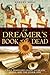 The Dreamer's Book of the Dead: A Soul Traveler's Guide to Death, Dying, and the Other Side by Robert Moss