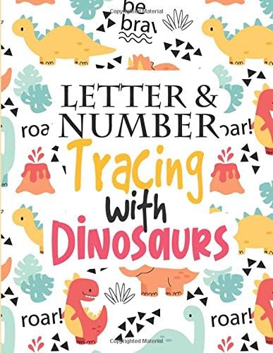 Letter and Number Tracing with Dinosaurs: Learn to write Alphabet Workbook for Preschoolers with Mazes, Coloring pages and Dot-to-dot Dinosaur Pictures (kid's activity books)