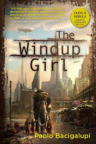 The Windup Girl by [Bacigalupi, Paolo]