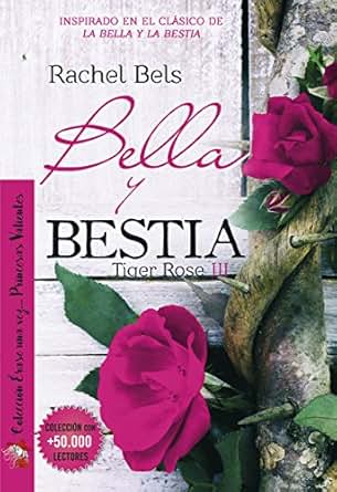 Bella Y Bestia Tiger Rose Iii Spanish Edition Kindle