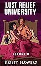 Lust Relief University Volume III (University/College Dorm Erotica)