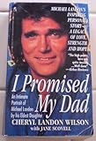 I Promised My Dad : An Intimate Portrait of Michael Landon by his Eldest Daughter