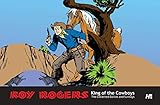 Roy Rogers: The Collected Daily and Sunday Newspaper Strips by 