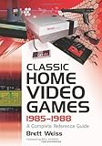 Classic Home Video Games, 1985-1988: A Complete Reference Guide by Brett Weiss, Foreword by Bill Kunkel