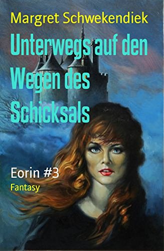 Unterwegs auf den Wegen des Schicksals: Eorin #3 (German Edition)