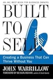 Built to Sell: Creating a Business That Can Thrive Without You