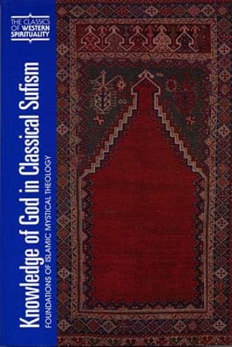 Knowledge of God in Classical Sufism: Foundations of Islamic Mystical Theology (Classics of Western Spirituality (Hardcover))