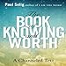 The Book of Knowing and Worth: A Channeled Text by