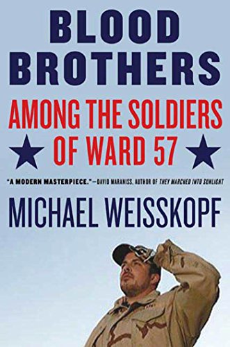 Blood Brothers: Among the Soldiers of Ward 57 by Michael Weisskopf