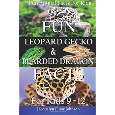 Fun Leopard Gecko and Bearded Dragon Facts For Kids 9 - 12 (Fun Animal Facts for Kids) (Volume 3) Fun Leopard Gecko and Bearded Dragon Facts For Kids 9 - 12 (Fun Animal Facts for Kids) (Volume 3)