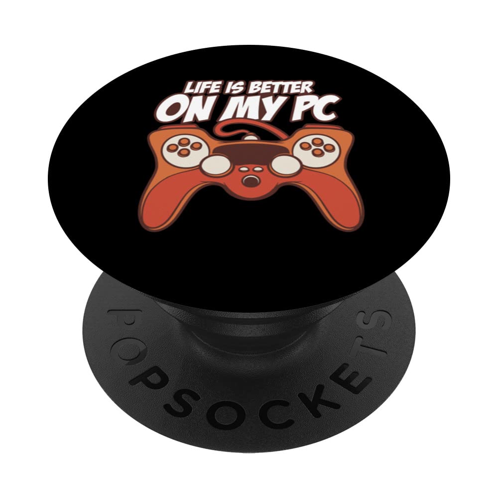 Life Is Better On My Pc Gaming Gamer Video Game Player Nerd PopSockets Swappable PopGrip