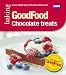 Good Food: Chocolate Treats: Triple-tested Recipes (GoodFood 101) by Jeni Wright